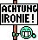 "Achtung_Ironie"